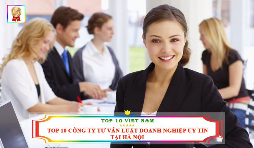 top 10 công ty tư vấn luật doanh nghiệp uy tín chất lượng tại hà nội